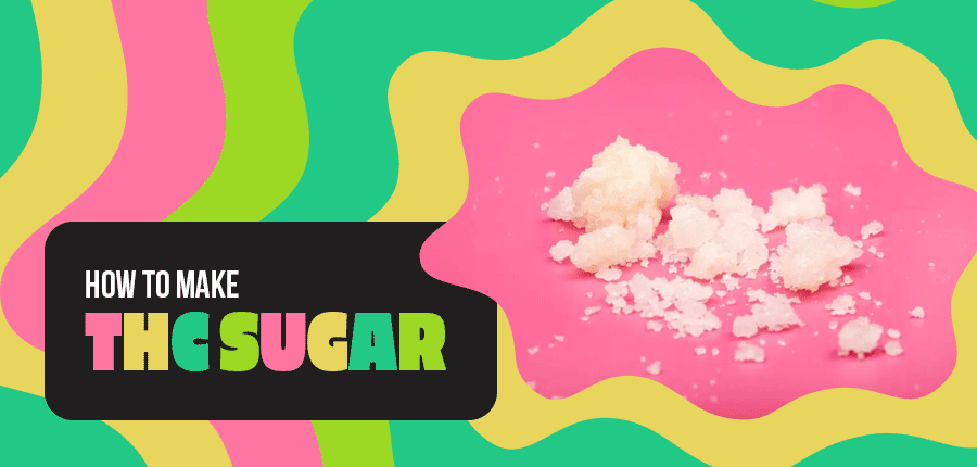 How To Make THC Sugar