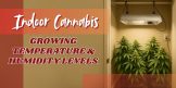 Indoor Cannabis Growing Temperature and Humidity Levels