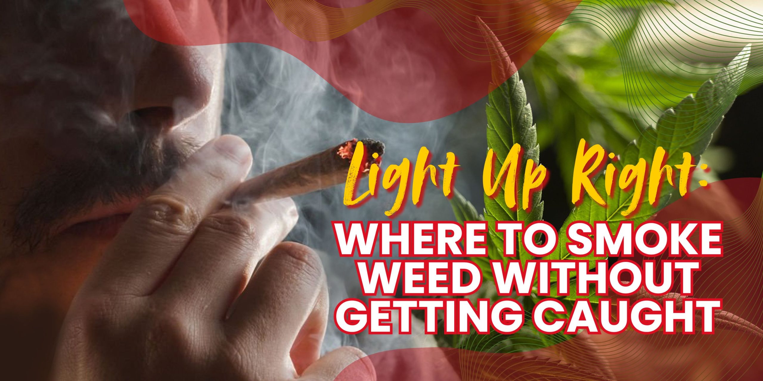 Light Up Right_ Where to Smoke Weed Without Getting Caught
